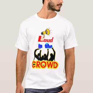 Loud in the Crowd, Stand Out Streetwear T-Shirt