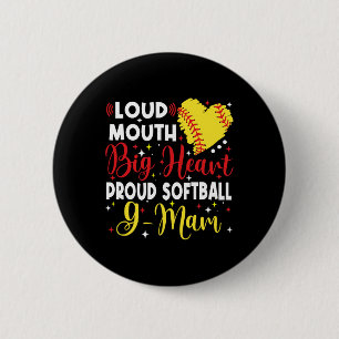 Loud Mouth Big Heart Proud Softll G Mam Mother's D Button