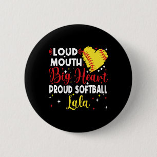 Loud Mouth Big Heart Proud Softll Lala Mother's Da Button