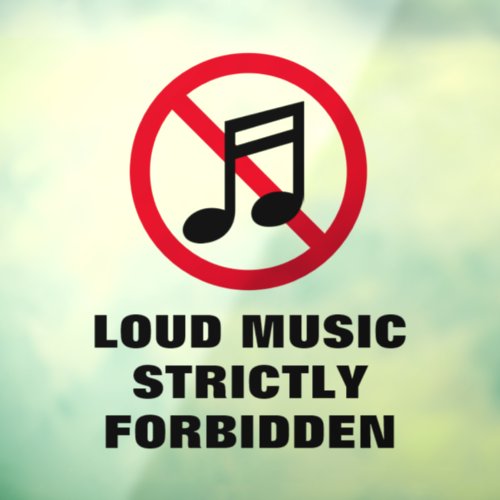 Loud music strictly forbidden prohibisted warning window cling