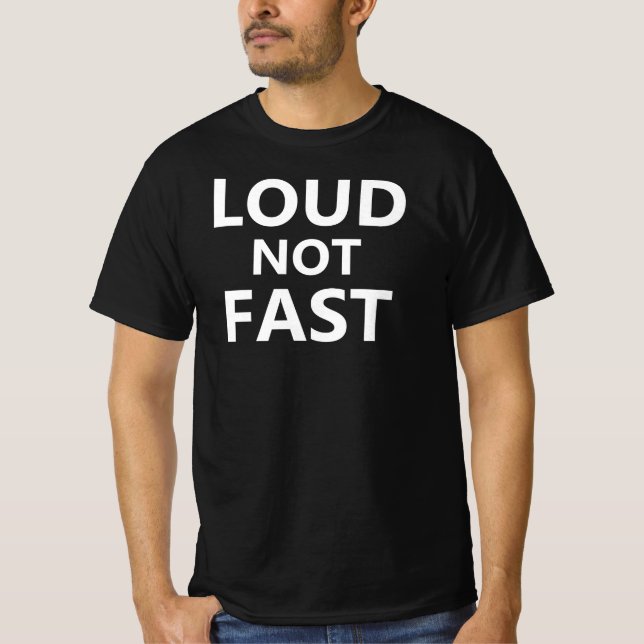 Loud Not Fast T-Shirt (Front)