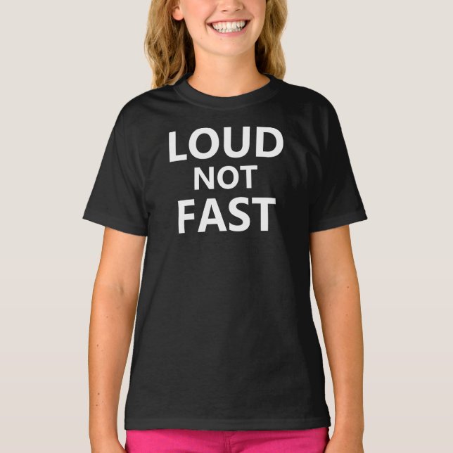 Loud Not Fast T-Shirt (Front)
