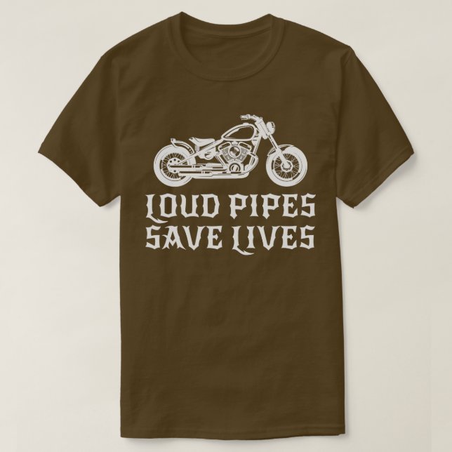 Loud Pipes Save Lives  Bike Motorcycle Riding Gift T-Shirt (Design Front)