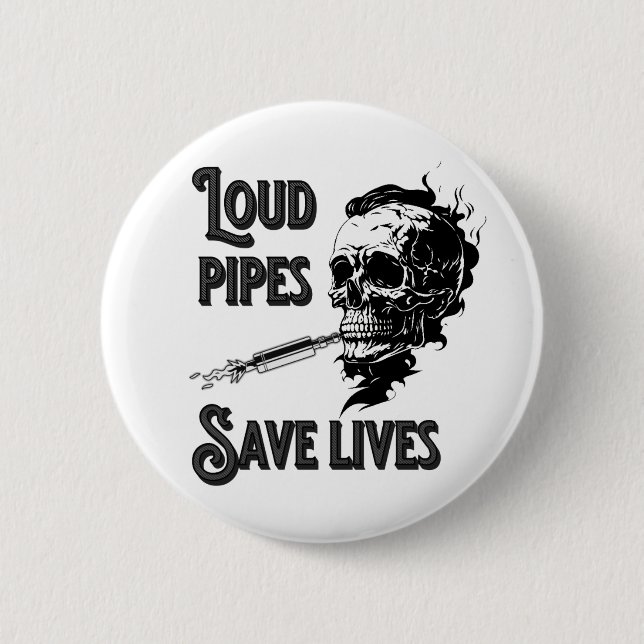 Loud pipes save lives button (Front)