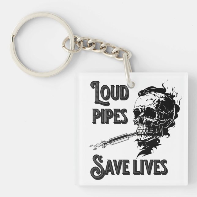 Loud pipes save lives keychain (Front)