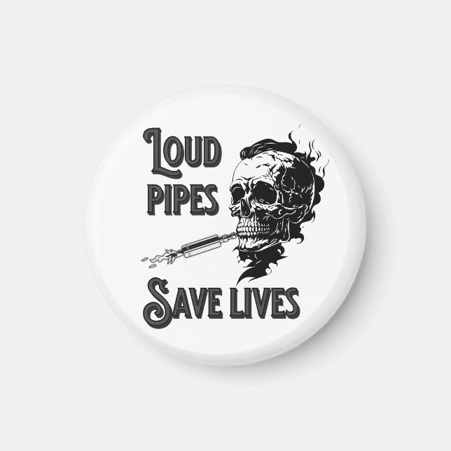 Loud pipes save lives magnet (Front)