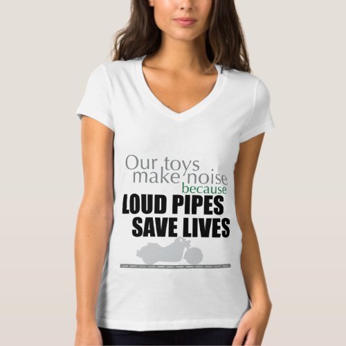 Loud Pipes Save Lives T_Shirt