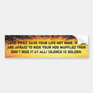 Loud pipes save your life not mine bumper sticker