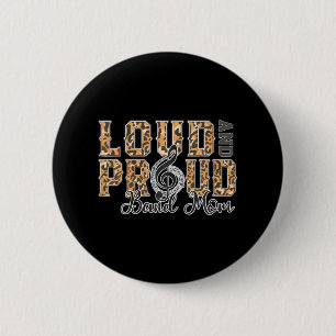 Loud Proud Band Mom Leopard Print Music Marching Button