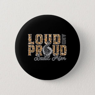 Loud Proud Band Mom Leopard Print Music Marching Button