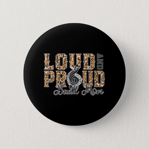 Loud Proud Band Mom Leopard Print Music Marching Button