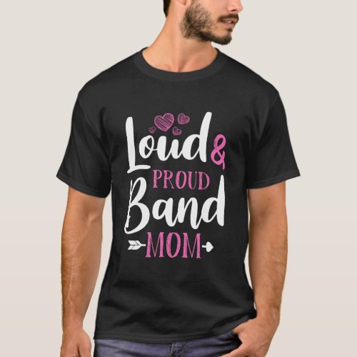 Loud Proud Band Mom Marching Band Gift T_Shirt