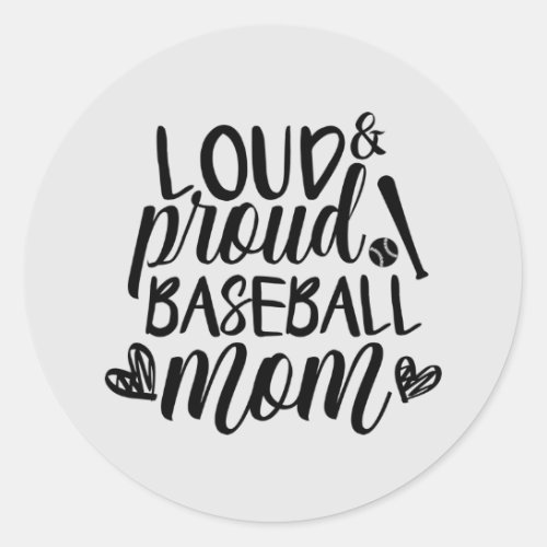 loud proud baseball sports Mom Classic Round Sticker