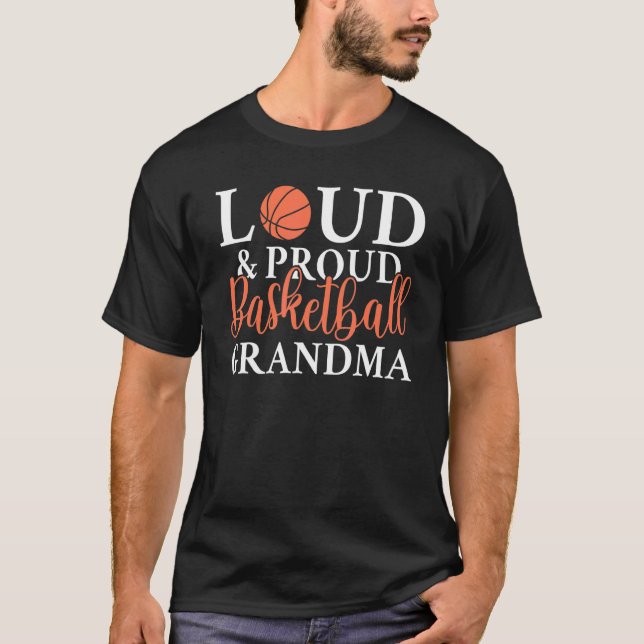 Loud & Proud Basketball Grandma T-Shirt (Front)
