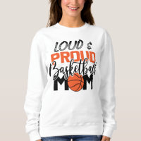 loud proud basketball sports Mom word art Sweatshirt