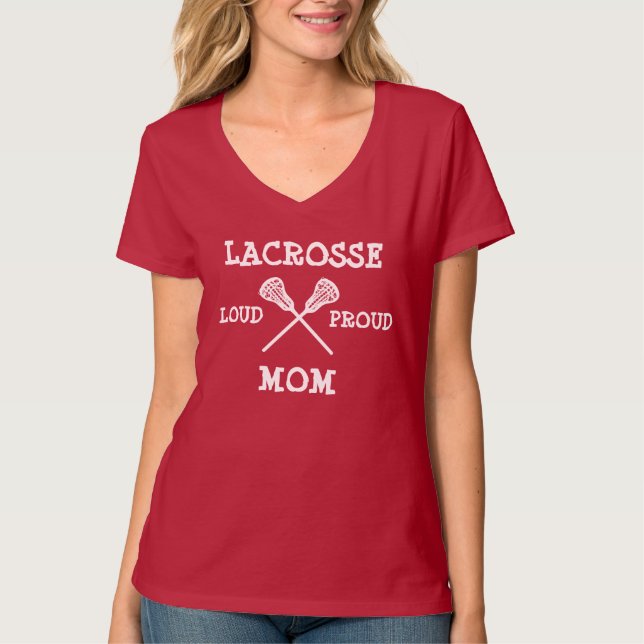 Loud Proud Lacrosse Mom T-Shirt (Front)