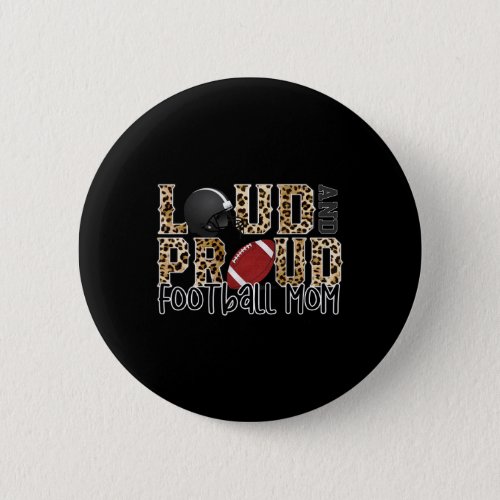 Loud Proud Moms Football Leopard Print Cheetah Pat Button