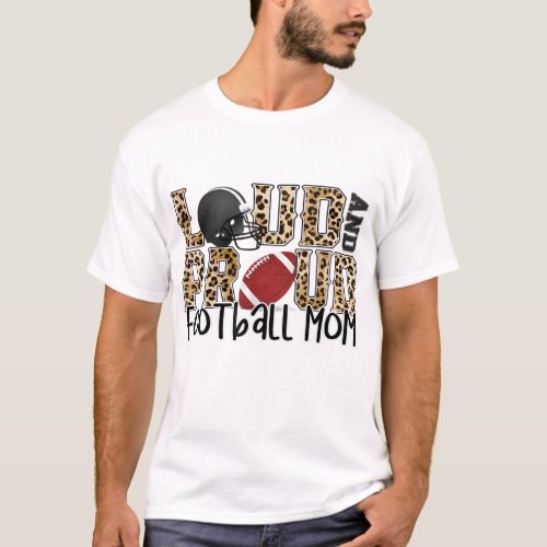 Loud Proud Moms Football Leopard Print Cheetah Pat T_Shirt