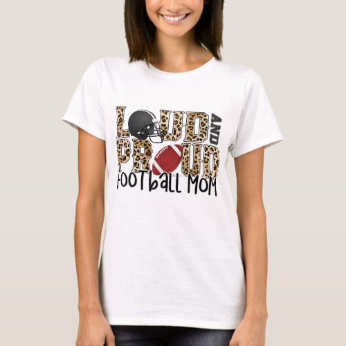 Loud Proud Moms Football Leopard Print Cheetah Pat T_Shirt