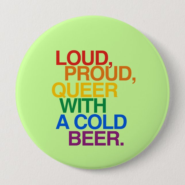 LOUD PROUD QUEER WITH A BEER PINBACK BUTTON (Front)