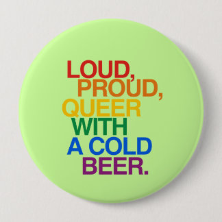 LOUD PROUD QUEER WITH A BEER PINBACK BUTTON