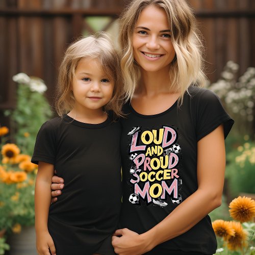 Loud  Proud Soccer Mom T_Shirt