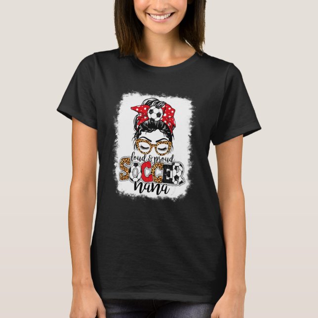 Loud & Proud Soccer Nana Messy Bun Mothers Leopard T-Shirt (Front)
