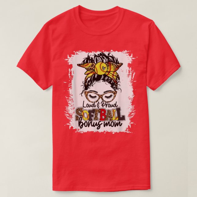 Loud & Proud Softball Bonus Mom Messy Bun Game Day T-Shirt (Design Front)