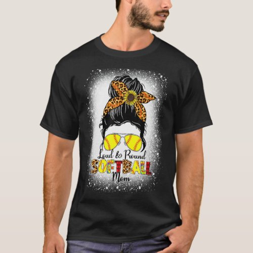 Loud  Proud Softball Mom Messy Bun Leopard Mother T_Shirt