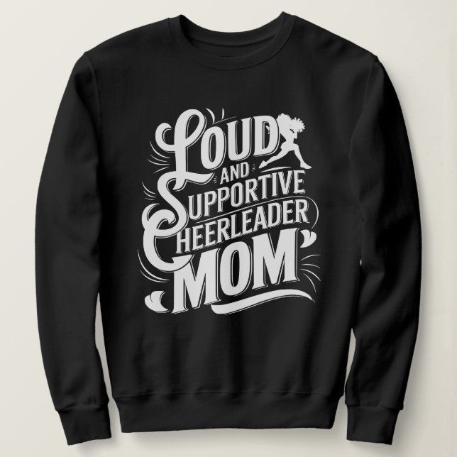 Loud & Supportive Cheer Mom Baseball, Football  Sweatshirt (Design Front)