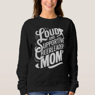 Loud & Supportive Cheer Mom Baseball, Football Sweatshirt