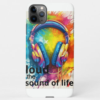 Loud the sound of life iPhone 11case iPhone 11Pro Max Case
