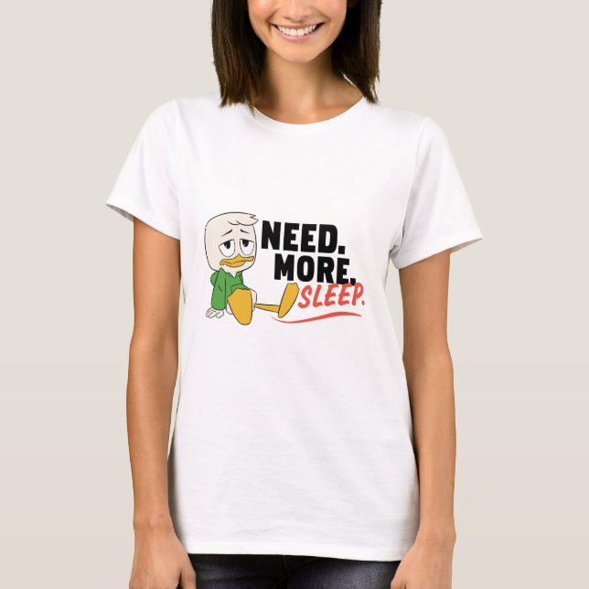 Louie Duck | Need. More. Sleep. T-Shirt (Front)