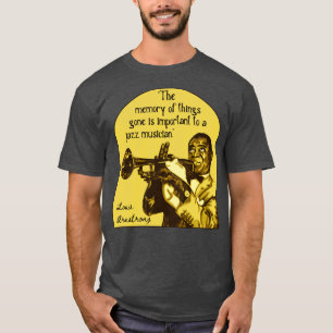Louis Armstrong Portrait And Quote 1 T-Shirt