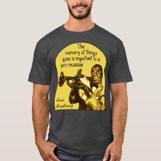 Louis Armstrong Portrait And Quote 1 T-Shirt