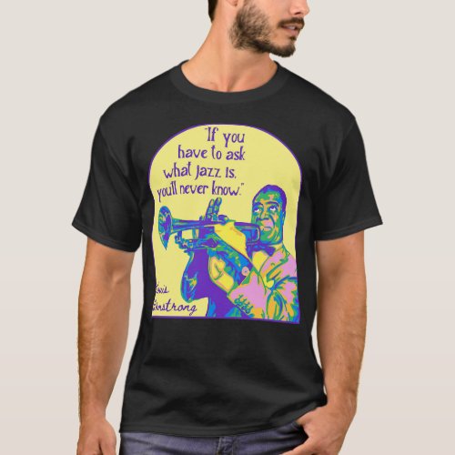 Louis Armstrong Portrait And Quote T_Shirt