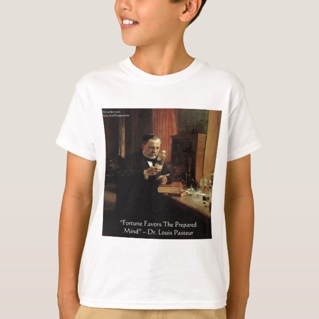 Louis Pasteur "Fortune" Quote Gifts & Tees (Front)