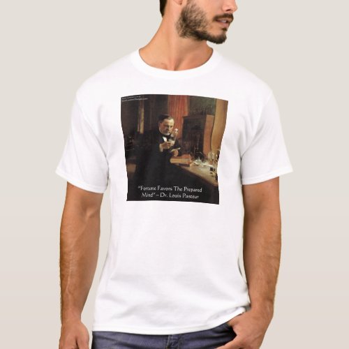 Louis Pasteur Fortune Quote Gifts  Tees