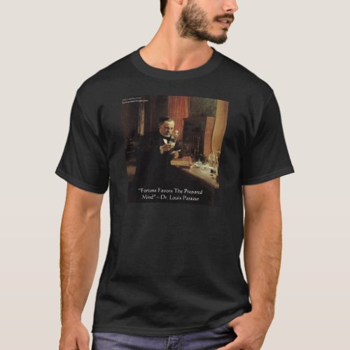 Louis Pasteur Fortune Quote Gifts  Tees