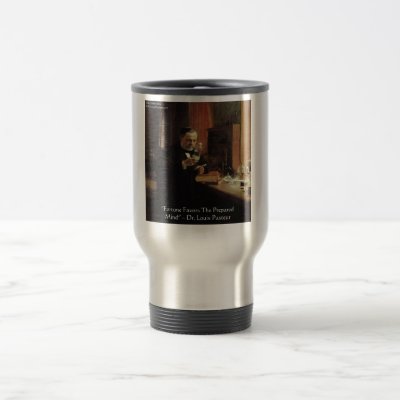 Louis Pasteur "Fortune" Quote Gifts &amp; Tees Travel Mug