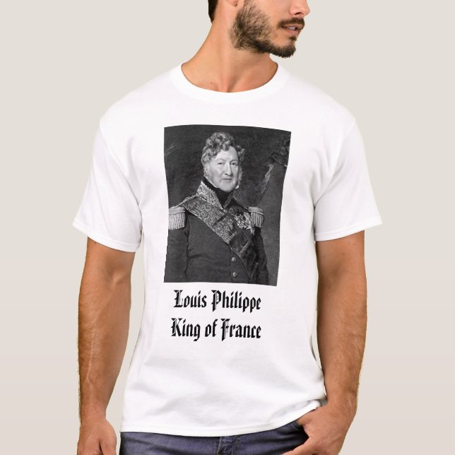 Louis Phillippe, Louis Philippe King of France T-Shirt (Front)