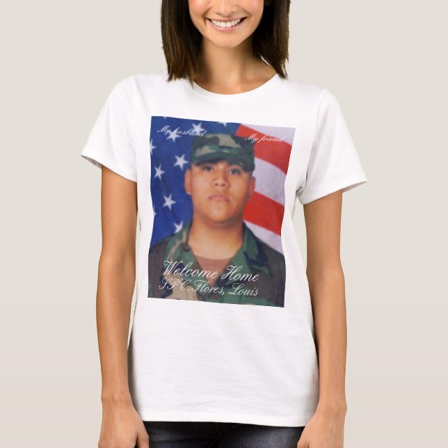louis, Welcome Home, SPC.Flores, Louis, My husb... T-Shirt (Front)