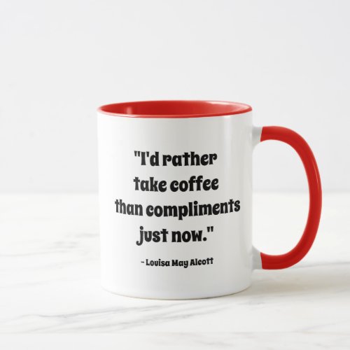 Louisa May Alcott Id rather take coffee Quote Mug