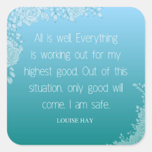Louise Hay Quote All is Well. I Am Safe Square Sticker
