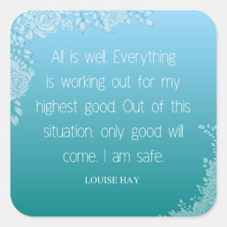Louise Hay Quote | All is Well. I Am Safe Square Sticker