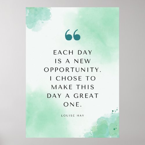 Louise Hay Quote  Each Day is a New Opportunity  Poster