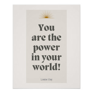 Louise Hay Quote - You Are The Power in Your World Poster