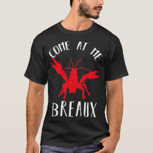 Louisiana Crawfish Come At Me Breau Boil Lobster T-Shirt