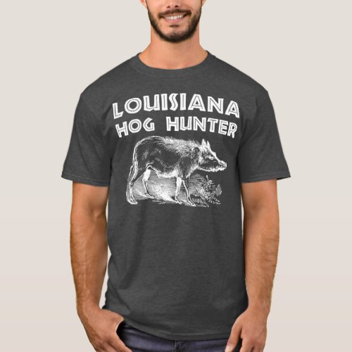 Louisiana Hog Hunter   Outdoor Hunting Gift T_Shirt