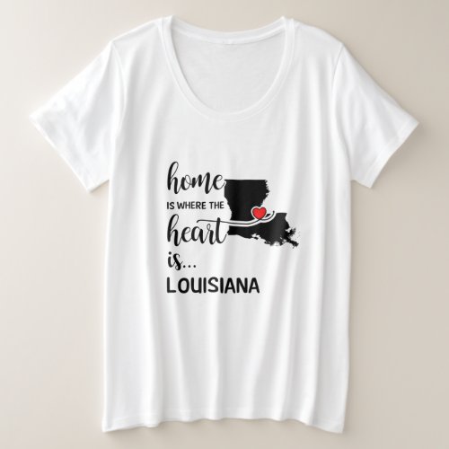 Louisiana home is where the heart is plus size T_Shirt